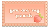 you are my peach stamp